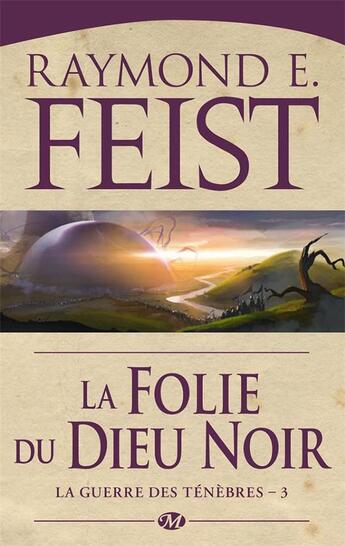 Couverture du livre « La guerre des ténèbres Tome 3 : la folie du dieu noir » de Raymond Elias Feist aux éditions Bragelonne