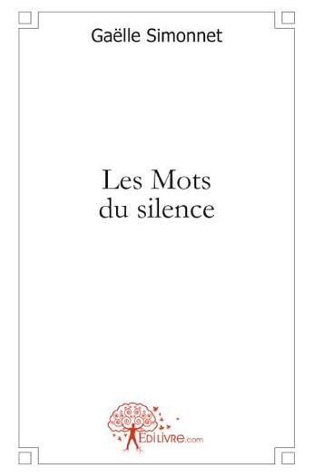 Couverture du livre « Les mots du silence » de Gaelle Simonnet aux éditions Edilivre