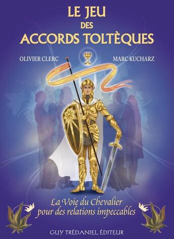 Couverture du livre « Le jeu des accords toltèques ; coffret » de Marc Kucharz et Olivier Clerc aux éditions Guy Trédaniel