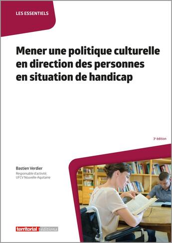 Couverture du livre « Mener une politique culturelle en direction des personnes en situation de handicap (3e édition) » de Bastien Verdier aux éditions Territorial