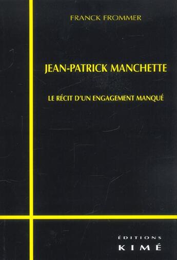 Couverture du livre « Jean-patrick manchette - le recit d'un engagement manque » de Frommer Frank aux éditions Kime