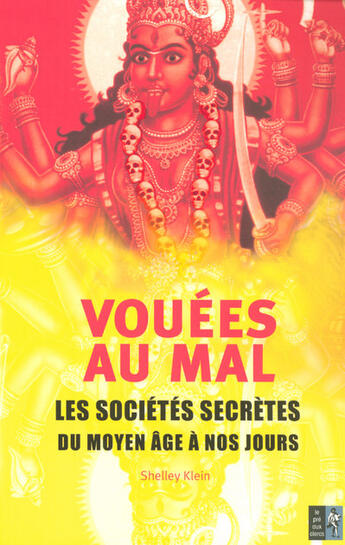 Couverture du livre « Vouées au mal ; les sociétés secrètes du moyen âge à nos jours » de Shelley Klein aux éditions Pre Aux Clercs