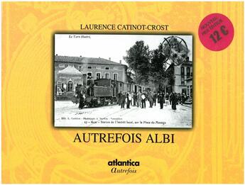 Couverture du livre « Autrefois Albi » de Laurence Catinot-Crost aux éditions Atlantica