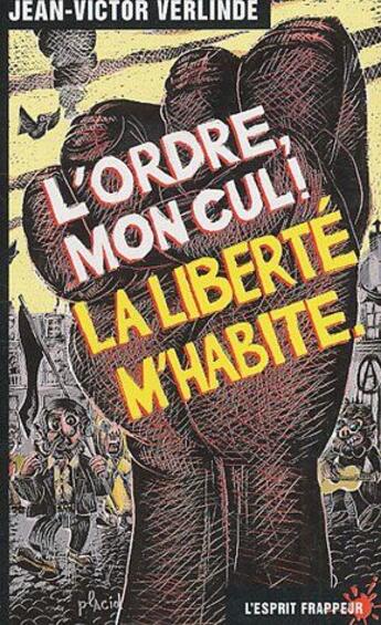 Couverture du livre « L'ordre mon cul ! la liberté m'habite » de Jean-Victo Verlinde aux éditions L'esprit Frappeur