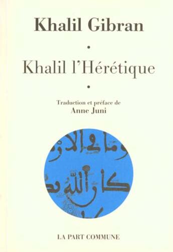 Couverture du livre « Khalil l'heretique » de Khalil Gibran aux éditions La Part Commune