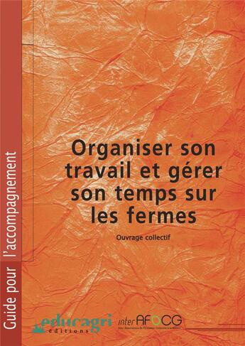 Couverture du livre « Organiser son travail et gérer son temps sur les fermes » de  aux éditions Educagri