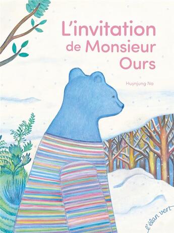 Couverture du livre « L'invitation de M. Ours » de Hyunjung Na aux éditions Elan Vert