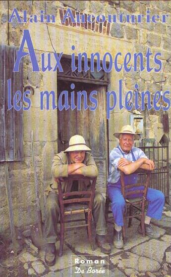 Couverture du livre « Aux Innocents Les Mains Pleines » de Alain Aucouturier aux éditions De Boree