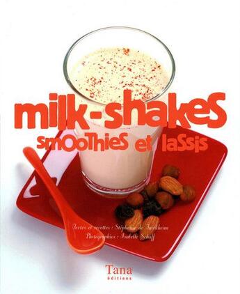 Couverture du livre « Milk-shakes, smoothies et lassis » de Turckheim/Schaff aux éditions Tana