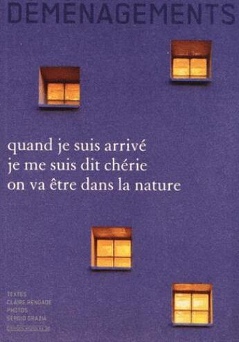 Couverture du livre « Déménagements quand je suis arrivé je me suis dit cherie on va être dans la nature » de Claire Rengade aux éditions Espaces 34