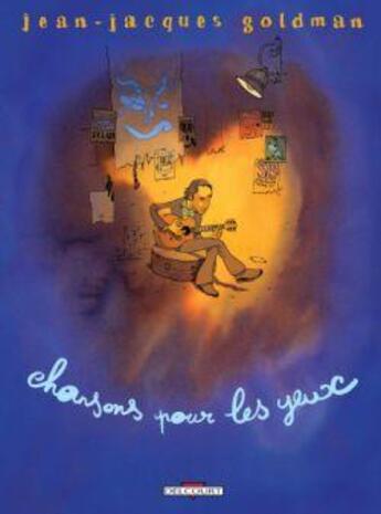 Couverture du livre « Chansons pour les yeux » de Jean-Jacques Goldman aux éditions Delcourt