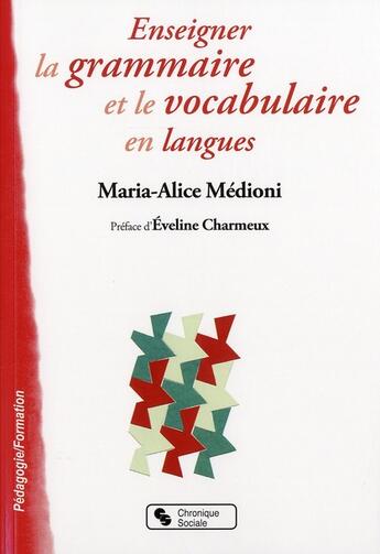 Couverture du livre « Enseigner la grammaire et le vocabulaire en langues » de Maria-Alice Medioni aux éditions Chronique Sociale