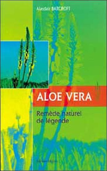 Couverture du livre « Aloe vera - remede naturel de legende » de Barcroft Alasdair aux éditions Medicis