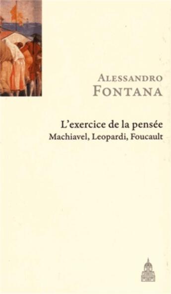 Couverture du livre « Exercice de la pensée ; Machiavel, Leopardi, Foucault » de Alessandro Fontana aux éditions Editions De La Sorbonne