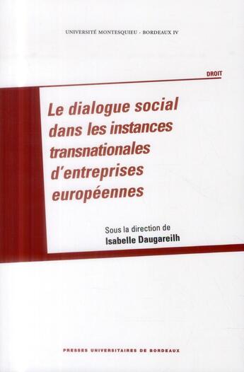 Couverture du livre « Le Dialogue social dans les instances transnationales d'entreprises européennes » de Daugareilh Isab aux éditions Pu De Bordeaux