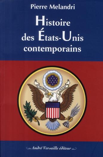 Couverture du livre « Histoire des Etats-Unis contemporains » de Pierre Melandri aux éditions Andre Versaille