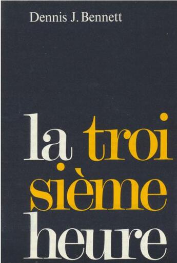 Couverture du livre « La troisième heure » de Dennis J. Bennett aux éditions Foi Et Victoire