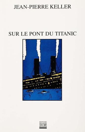 Couverture du livre « Sur le pont du titanic » de Jean-Pierre Keller aux éditions Zoe