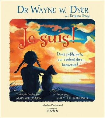 Couverture du livre « Je suis ; deux petits mots qui veulent dire beaucoup ! » de Wayne Dyer aux éditions C.a.r.d.