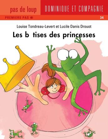 Couverture du livre « Les bêtises des princesses » de Louise Tondreau-Levert aux éditions Dominique Et Compagnie