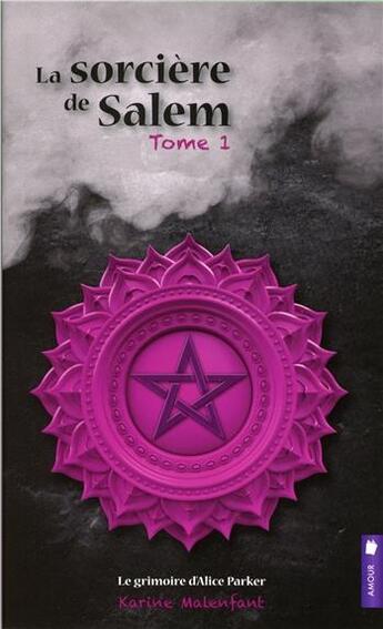 Couverture du livre « La sorcière de Salem t.1 ; le grimoire d'Alice Parker » de Karine Malenfant aux éditions Pochette Inc