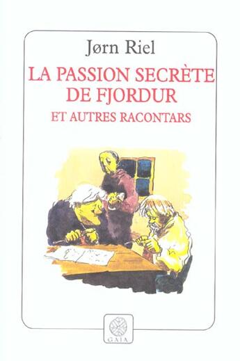 Couverture du livre « La passion secrete de fjordur et autres racontars » de Jorn Riel aux éditions Gaia