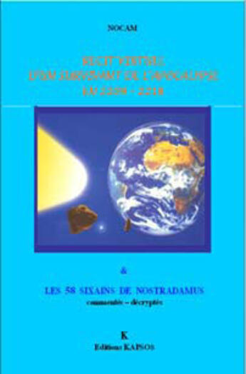 Couverture du livre « Récit virtuel d'un survivant de l'apocalypse en 2209-2218 et les 58 sixains de Nostradamus » de Nocam aux éditions Kapsos