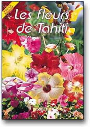 Couverture du livre « Les fleurs de Tahiti t.2 » de Urbe Condita aux éditions Pacific Promotion Tahiti