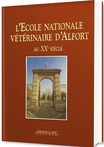 Couverture du livre « L'Ecole nationale vétérinaire d'Alfort au XXe siècle » de  aux éditions Gerard Klopp