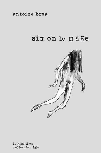 Couverture du livre « Simon le mage » de Antoine Brea aux éditions Le Grand Os