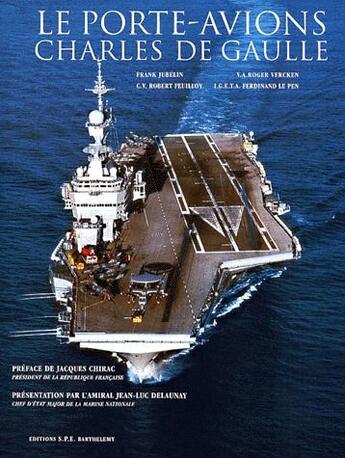 Couverture du livre « Le porte-avions Charles de Gaulle t.1 » de Roger Vercken et Franck Jubelin aux éditions Spe Barthelemy