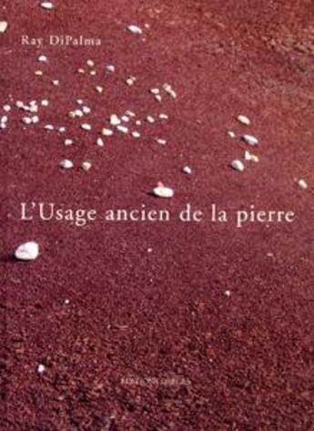 Couverture du livre « L'Usage ancien de la pierre » de Ray Dipalma aux éditions Greges