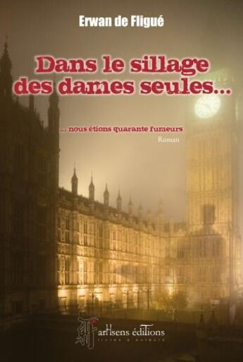 Couverture du livre « Dans le sillage des dames seules » de Erwan De Fligue aux éditions Arhsens