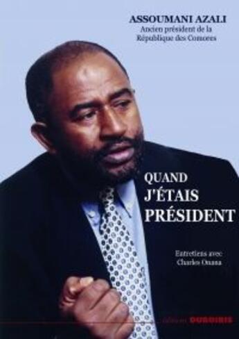 Couverture du livre « Quand j'étais president » de Assoumani Azali aux éditions Duboiris