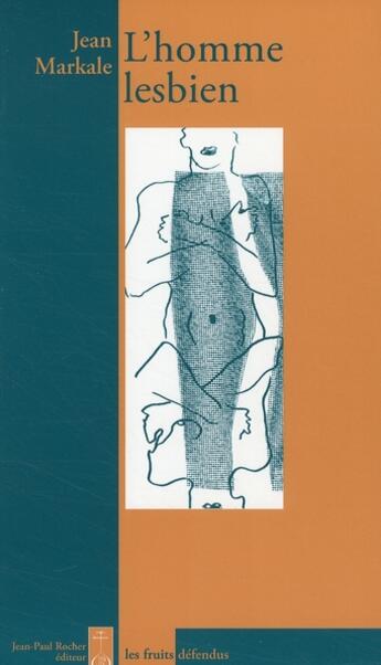 Couverture du livre « L'homme lesbien » de Jean Markale aux éditions Jean-paul Rocher