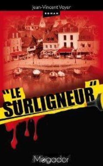 Couverture du livre « Le Surligneur » de Voyer Jean Vincent aux éditions Mogador