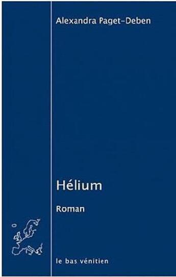 Couverture du livre « Hélium » de Alexandra Paget-Deben aux éditions Le Bas Venitien