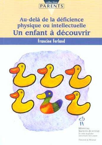 Couverture du livre « Un enfant à découvrir ; au-delà de la déficience physique ou intellectuelle » de Francine Ferland aux éditions Sainte Justine