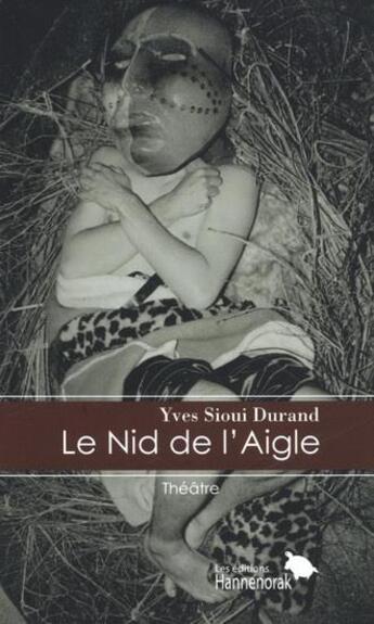 Couverture du livre « Le nid de l'aigle » de Sioui Durand Yves aux éditions Hannenorak