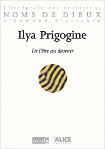 Couverture du livre « De l'etre au devenir » de Prigogine Ilya aux éditions Alice