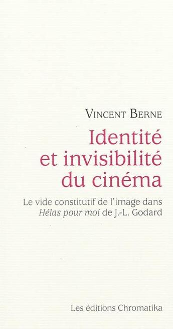 Couverture du livre « Identité et invisibilité du cinéma » de Vincent Berne aux éditions Chromatika