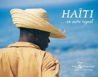 Couverture du livre « Haïti... un autre regard » de Katherine-Marie Page et Urbe Condita aux éditions Katherine-marie Page