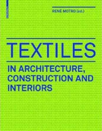 Couverture du livre « Textiles en architecture construction et interieurs /francais » de Motro Rene aux éditions Birkhauser