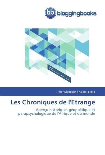 Couverture du livre « Les chroniques de l'etrange » de Kalonji Bilolo-T aux éditions Bloggingbooks