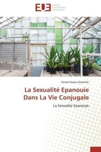 Couverture du livre « La sexualite epanouie dans la vie conjugale » de Nsaku Nsalambi G. aux éditions Editions Universitaires Europeennes