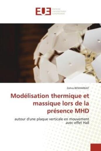 Couverture du livre « Modelisation thermique et massique lors de la presence mhd - autour d'une plaque verticale en mouvem » de Benharkat Zohra aux éditions Editions Universitaires Europeennes