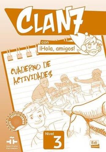 Couverture du livre « CLAN 7 : con hola, amigos! ; nivel 3 ; cuaderno de actividades » de G et Maria Pilar Valero Ramirez et Instituto Cervantes et Maria Del Rosario Rodriguez Daza et Maria Del Mar Garrido Jimenez aux éditions Edinumen