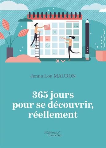 Couverture du livre « 365 jours pour se découvrir, réellement » de Jenna Lou Mauron aux éditions Baudelaire