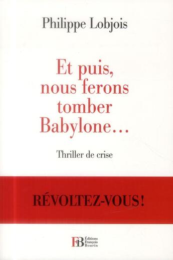 Couverture du livre « Et puis nous ferons tomber Babylone... ; révoltez-vous ! » de Philippe Lobjois aux éditions Les Peregrines