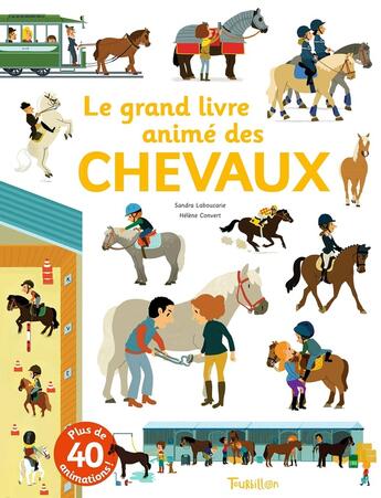 Couverture du livre « Le grand livre animé des chevaux » de Sandra Laboucarie aux éditions Tourbillon